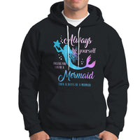 Funny Mermaid Lover Hoodie Always Be Yourself Unless You Can Be A Mermaid Then Always Be - Wonder Print Shop