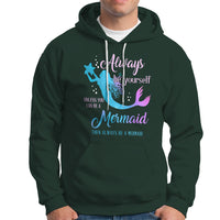 Funny Mermaid Lover Hoodie Always Be Yourself Unless You Can Be A Mermaid Then Always Be - Wonder Print Shop