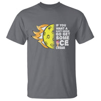 Funny Pickleball T Shirt If You Want A Soft Serve Go Get Some Ice Cream Sarcastic Joke - Wonder Print Shop