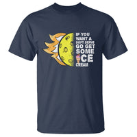 Funny Pickleball T Shirt If You Want A Soft Serve Go Get Some Ice Cream Sarcastic Joke - Wonder Print Shop