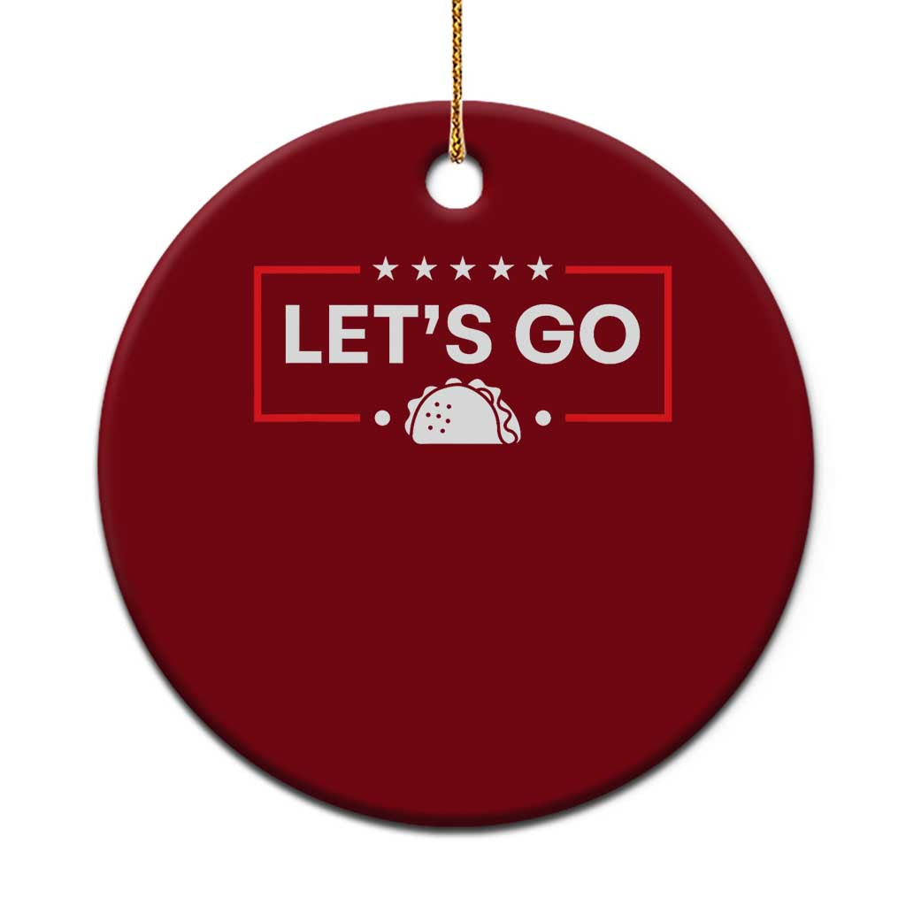 Let's Go Taco Ceramic Ornament Tacos for President Political Satire - Wonder Print Shop