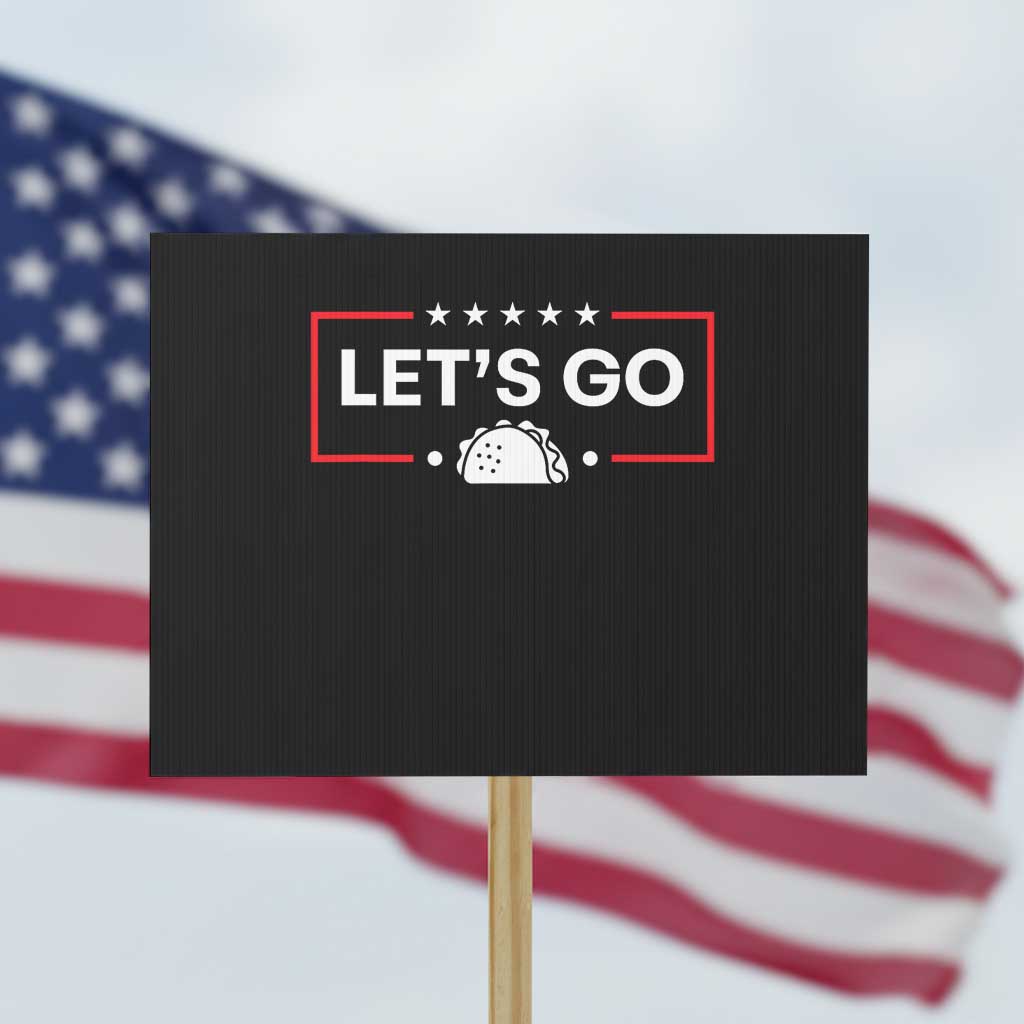 Let's Go Taco Protest Sign Tacos for President Political Satire - Wonder Print Shop