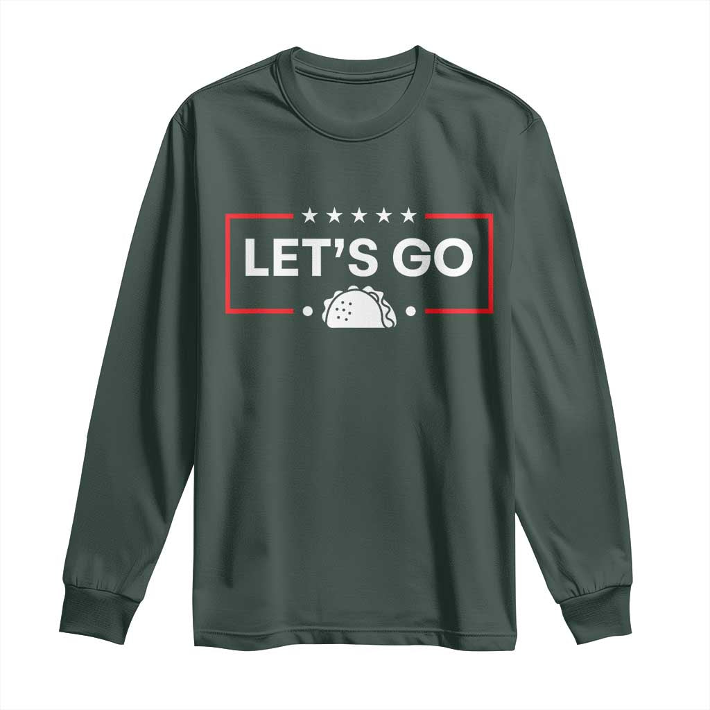 Let's Go Taco Long Sleeve Shirt Tacos for President Political Satire