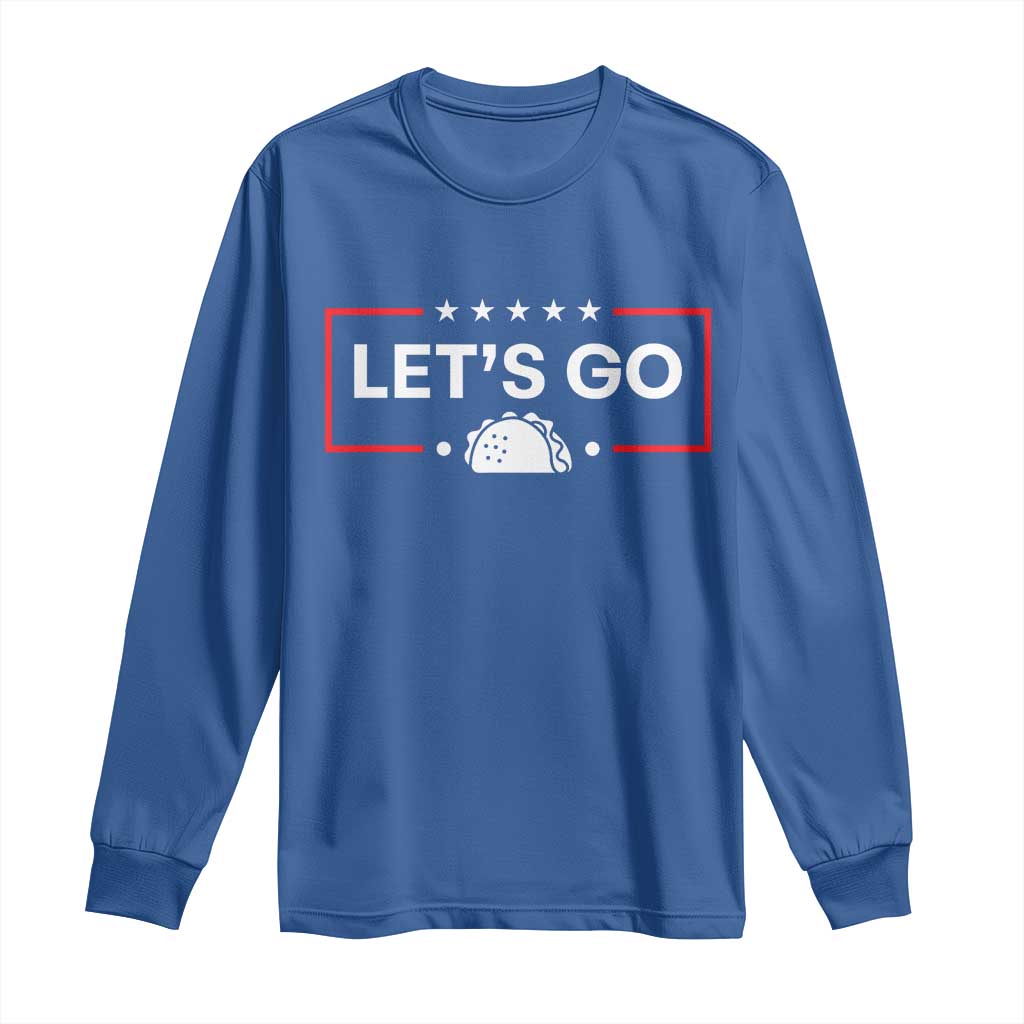 Let's Go Taco Long Sleeve Shirt Tacos for President Political Satire