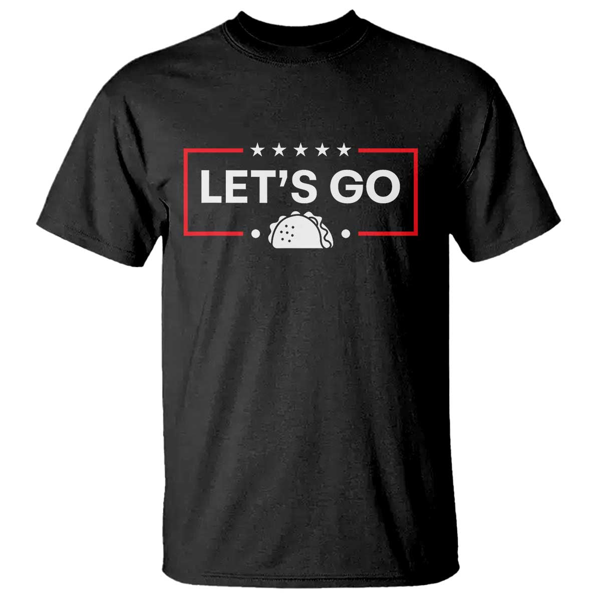 Let's Go Taco T Shirt Tacos for President Political Satire