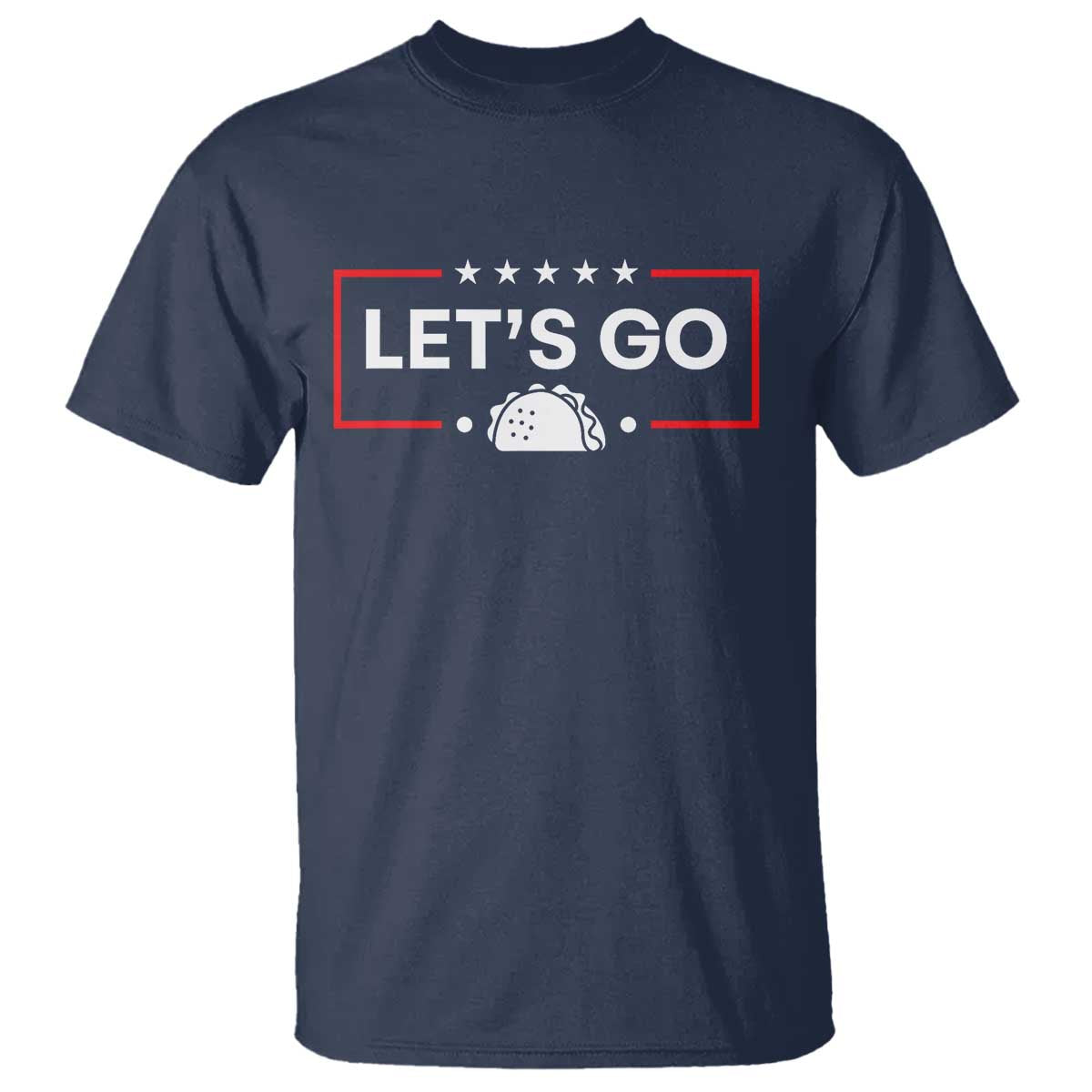 Let's Go Taco T Shirt Tacos for President Political Satire