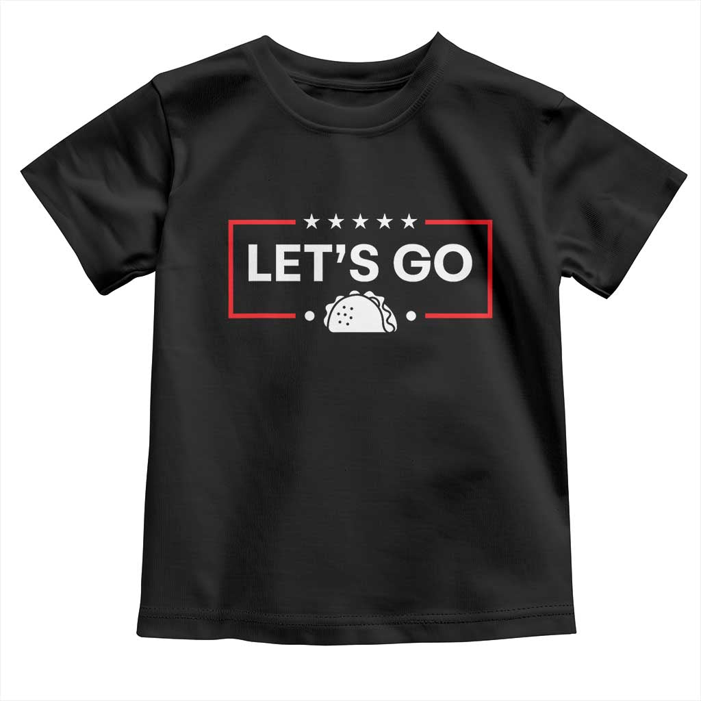 Let's Go Taco Toddler T Shirt Tacos for President Political Satire