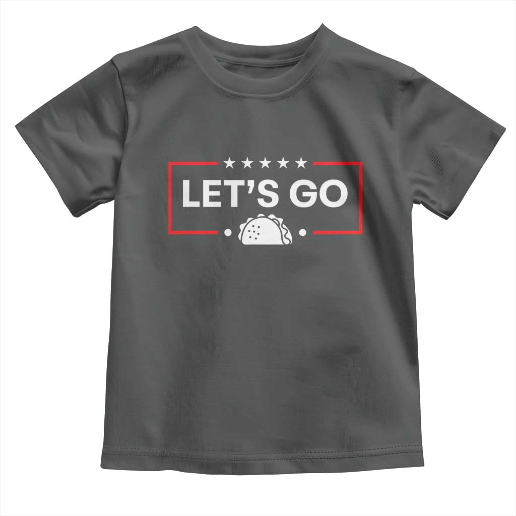 Let's Go Taco Toddler T Shirt Tacos for President Political Satire