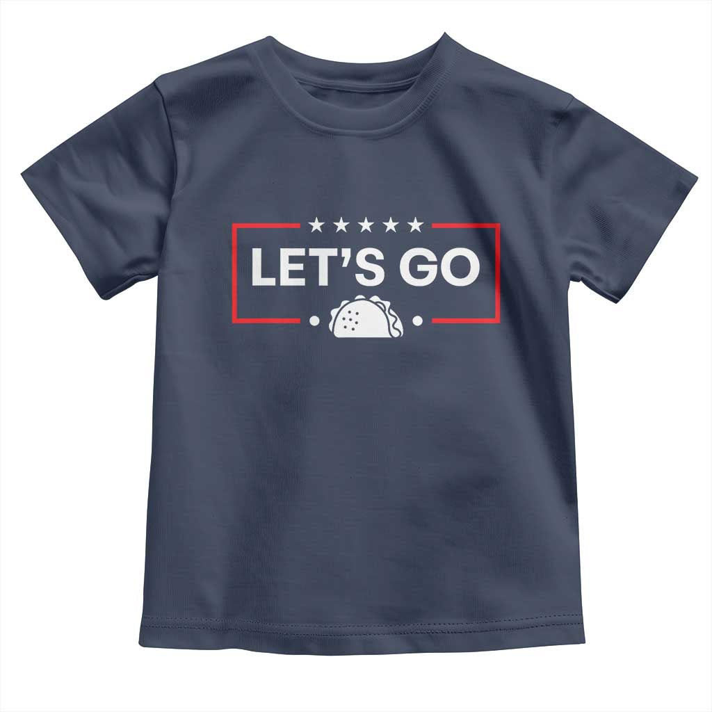 Let's Go Taco Toddler T Shirt Tacos for President Political Satire