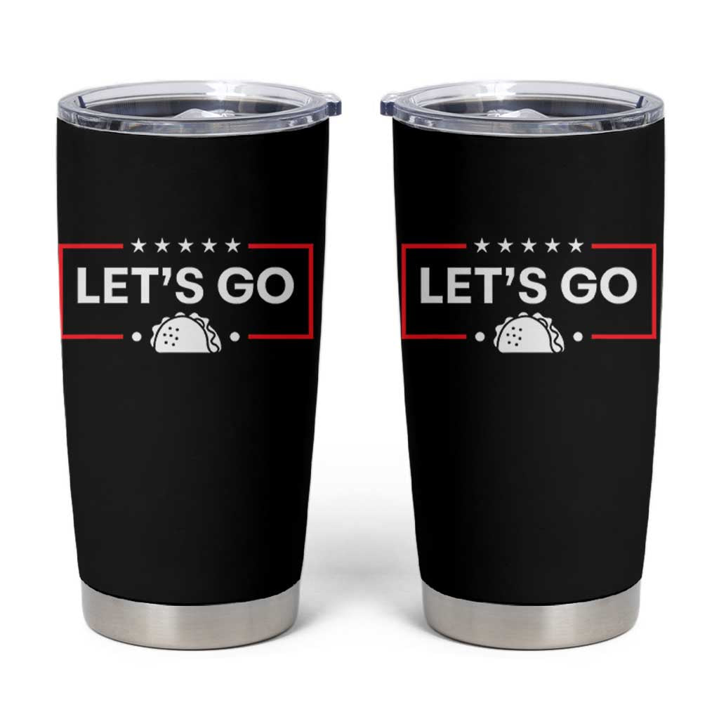 Let's Go Taco Tumbler Cup Tacos for President Political Satire
