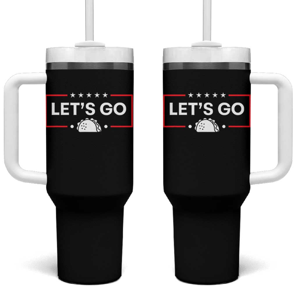 Let's Go Taco Tumbler With Handle Tacos for President Political Satire