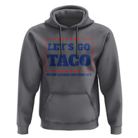Funny Let's Go Taco Hoodie Tacos for President Humor