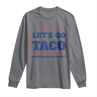 Funny Let's Go Taco Long Sleeve Shirt Tacos for President Humor
