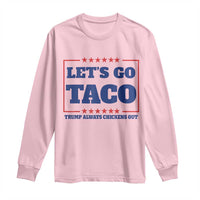 Funny Let's Go Taco Long Sleeve Shirt Tacos for President Humor