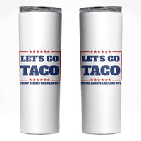 Funny Let's Go Taco Skinny Tumbler Tacos for President Humor