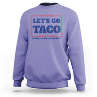 Funny Let's Go Taco Sweatshirt Tacos for President Humor