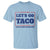 Funny Let's Go Taco T Shirt Tacos for President Humor