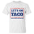 Funny Let's Go Taco T Shirt Tacos for President Humor