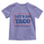 Funny Let's Go Taco Toddler T Shirt Tacos for President Humor