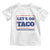 Funny Let's Go Taco Toddler T Shirt Tacos for President Humor