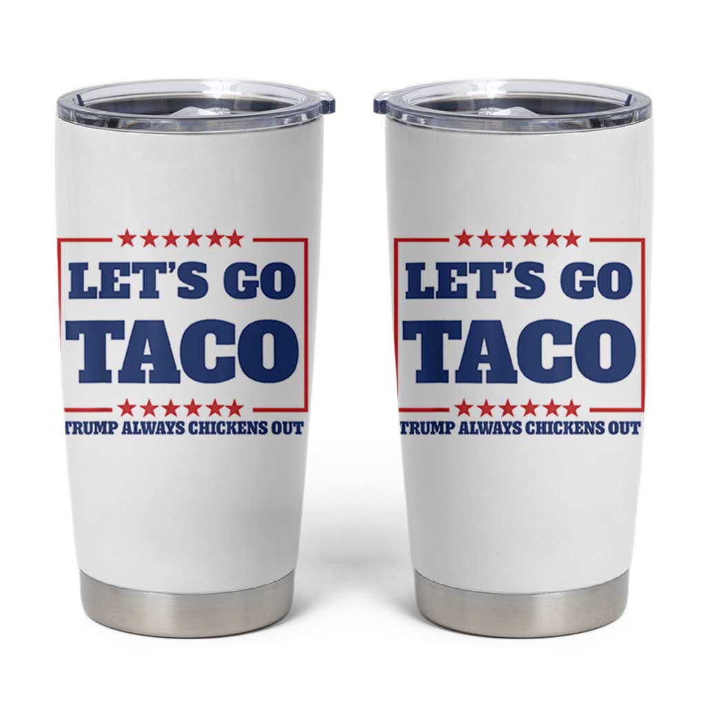 Funny Let's Go Taco Tumbler Cup Tacos for President Humor