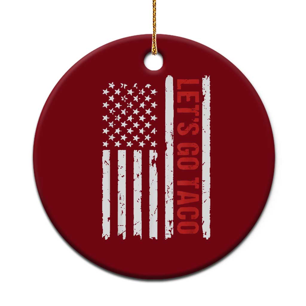 Funny Let's Go Taco Ceramic Ornament Stars and Stripes Political Satire - Wonder Print Shop
