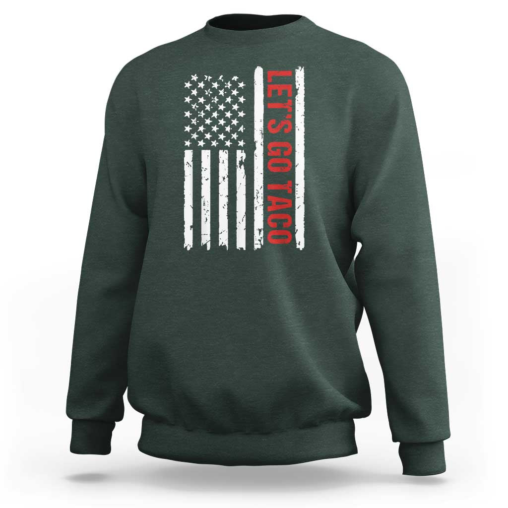 Funny Let's Go Taco Sweatshirt Stars and Stripes Political Satire
