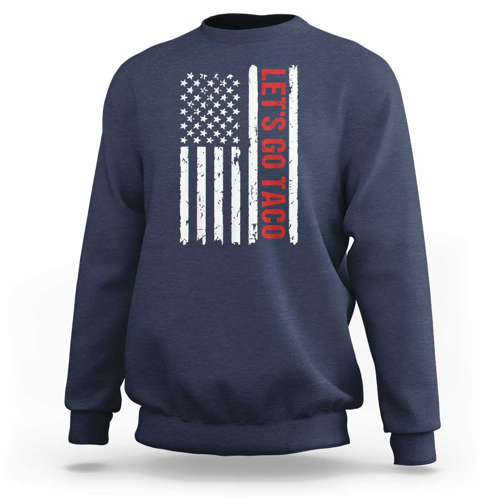 Funny Let's Go Taco Sweatshirt Stars and Stripes Political Satire
