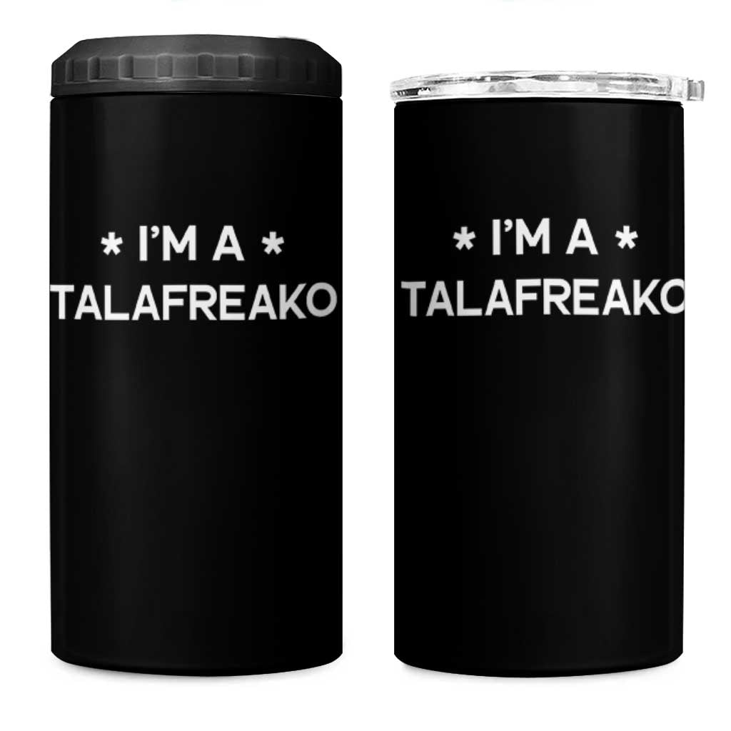 I'm A Talafreako 4 in 1 Can Cooler Tumbler Funny Texas James Talarico Voter Political Supporter