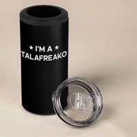 I'm A Talafreako 4 in 1 Can Cooler Tumbler Funny Texas James Talarico Voter Political Supporter