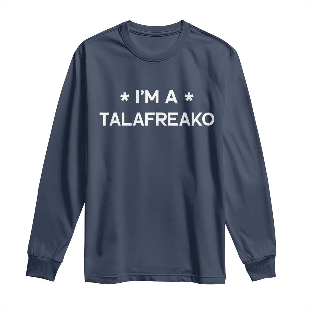 I'm A Talafreako Long Sleeve Shirt Funny Texas James Talarico Voter Political Supporter