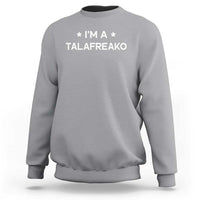 I'm A Talafreako Sweatshirt Funny Texas James Talarico Voter Political Supporter