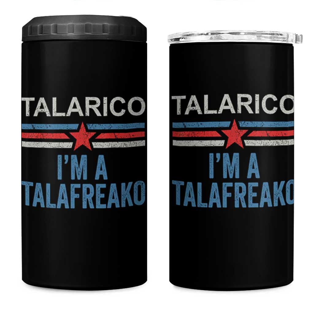 Talarico I'm A Talafreako 4 in 1 Can Cooler Tumbler Vintage Patriotic James Voter Political Supporter Star Graphic