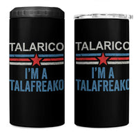 Talarico I'm A Talafreako 4 in 1 Can Cooler Tumbler Vintage Patriotic James Voter Political Supporter Star Graphic