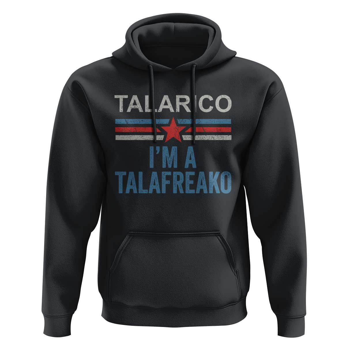 Talarico I'm A Talafreako Hoodie Vintage Patriotic James Voter Political Supporter Star Graphic