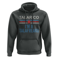 Talarico I'm A Talafreako Hoodie Vintage Patriotic James Voter Political Supporter Star Graphic