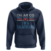 Talarico I'm A Talafreako Hoodie Vintage Patriotic James Voter Political Supporter Star Graphic