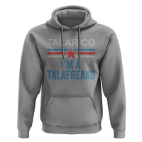 Talarico I'm A Talafreako Hoodie Vintage Patriotic James Voter Political Supporter Star Graphic