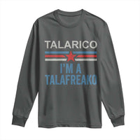 Talarico I'm A Talafreako Long Sleeve Shirt Vintage Patriotic James Voter Political Supporter Star Graphic