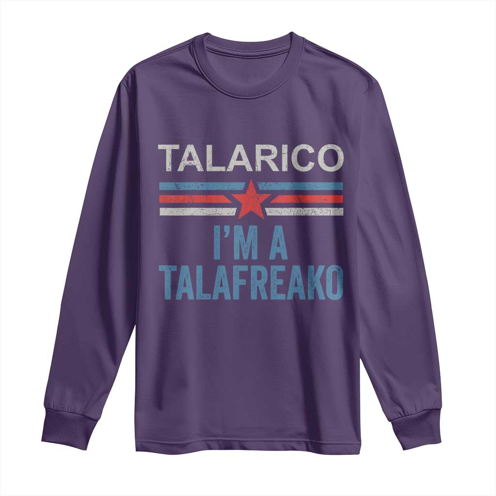 Talarico I'm A Talafreako Long Sleeve Shirt Vintage Patriotic James Voter Political Supporter Star Graphic