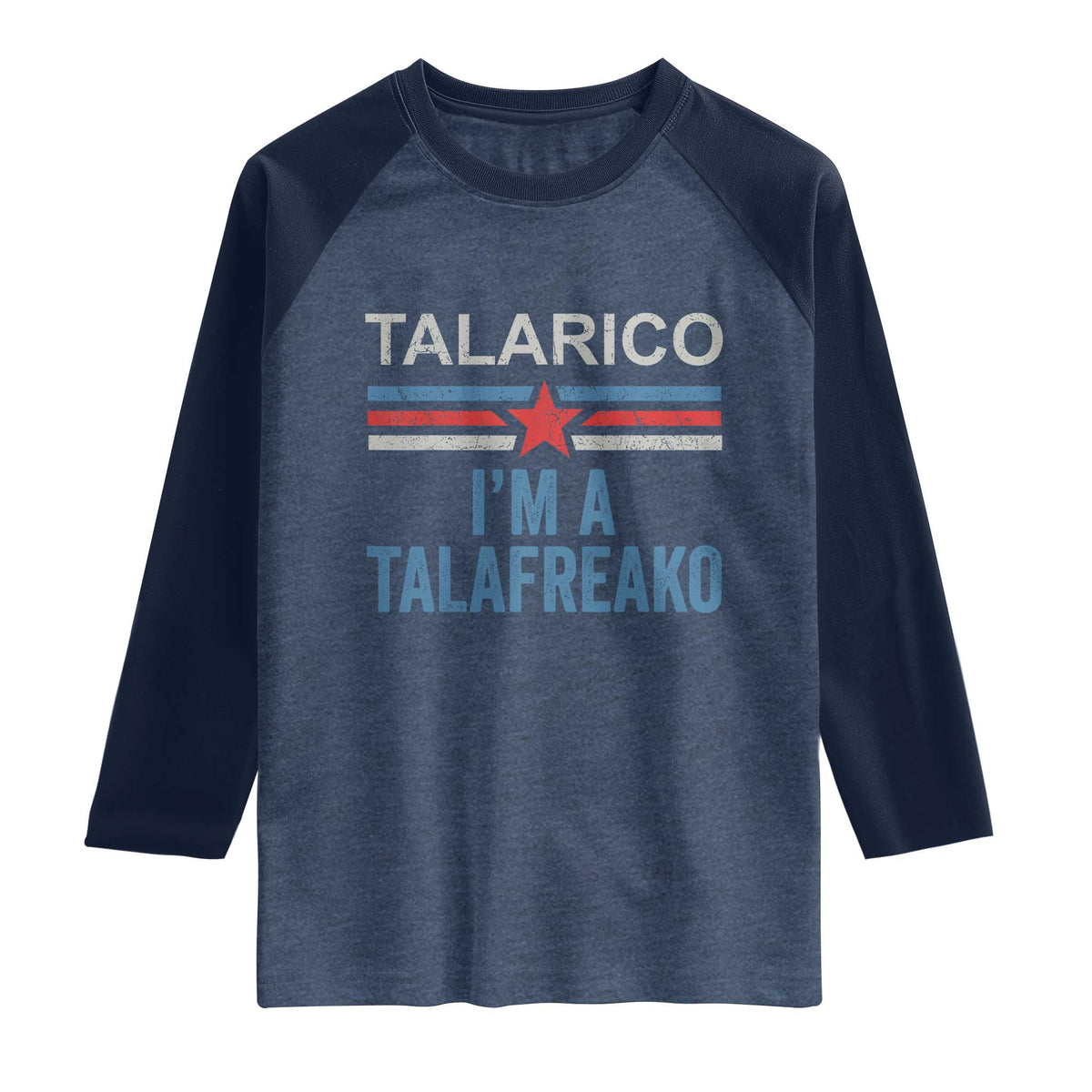 Talarico I'm A Talafreako Raglan Shirt Vintage Patriotic James Voter Political Supporter Star Graphic