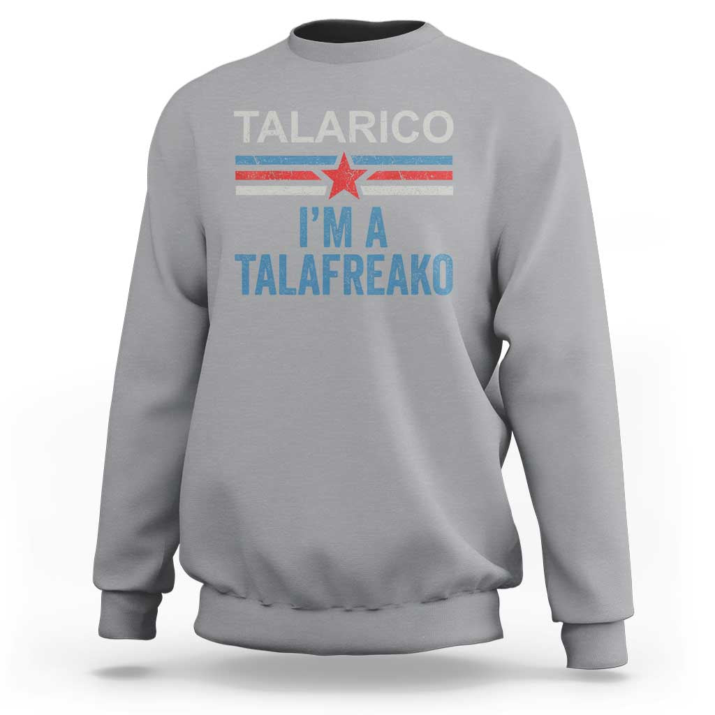 Talarico I'm A Talafreako Sweatshirt Vintage Patriotic James Voter Political Supporter Star Graphic