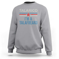 Talarico I'm A Talafreako Sweatshirt Vintage Patriotic James Voter Political Supporter Star Graphic