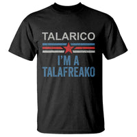 Talarico I'm A Talafreako T Shirt Vintage Patriotic James Voter Political Supporter Star Graphic