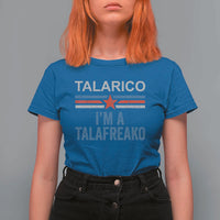 Talarico I'm A Talafreako T Shirt For Women Vintage Patriotic James Voter Political Supporter Star Graphic