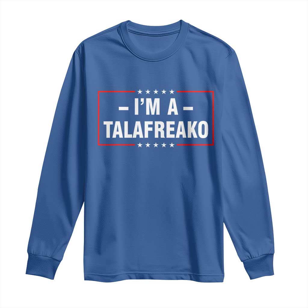 I'm A Talafreako Patriotic Voter Long Sleeve Shirt James Talarico Political Supporter Election Box Graphic