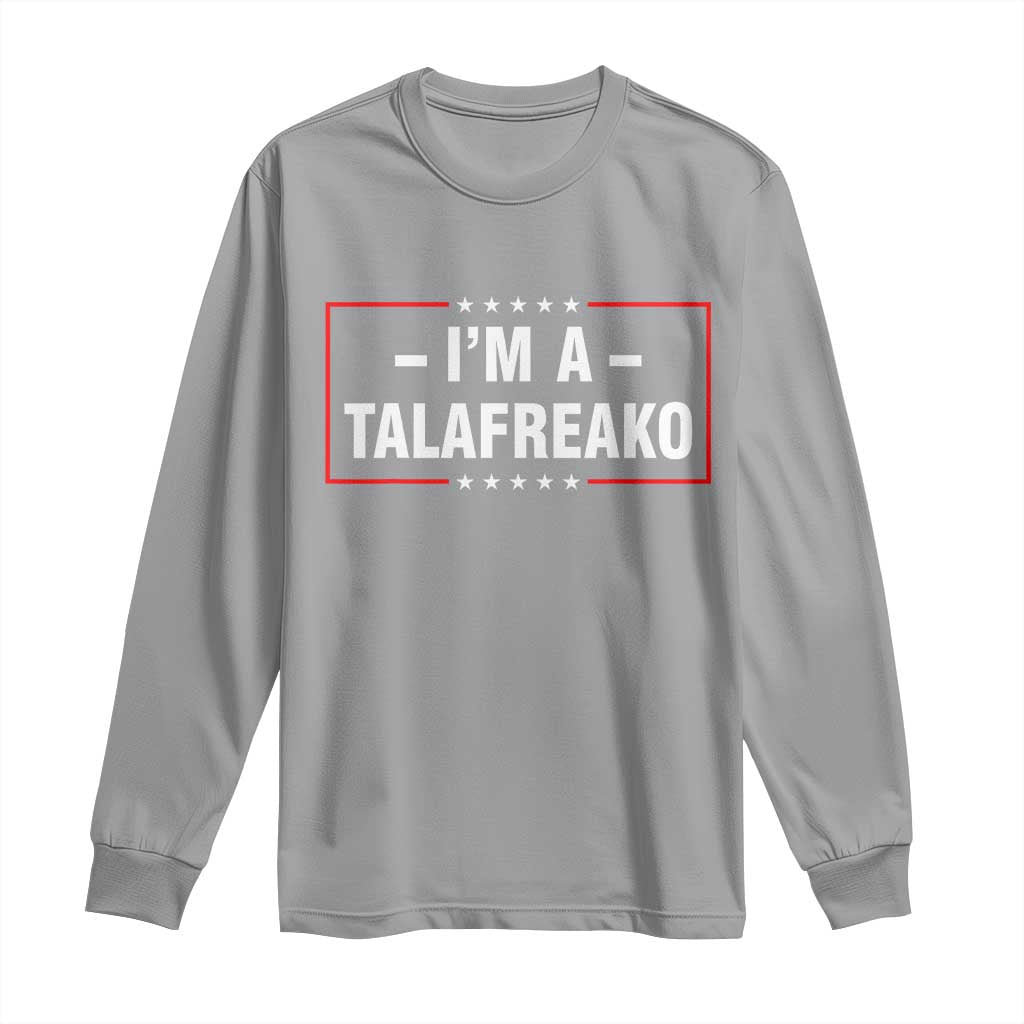I'm A Talafreako Patriotic Voter Long Sleeve Shirt James Talarico Political Supporter Election Box Graphic