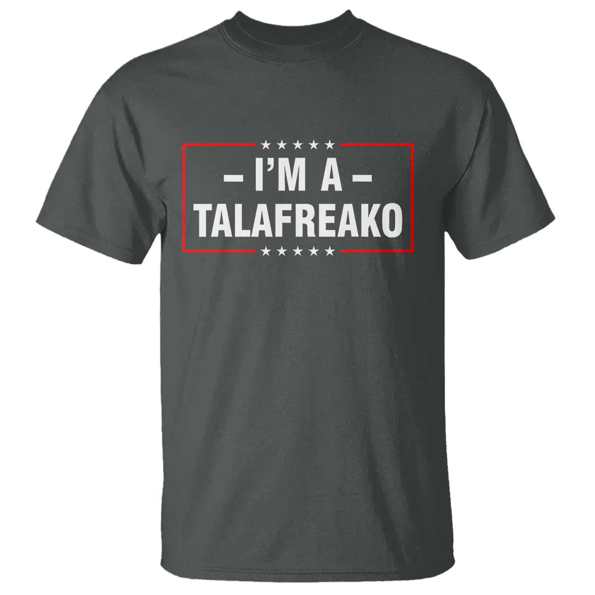 I'm A Talafreako Patriotic Voter T Shirt James Talarico Political Supporter Election Box Graphic