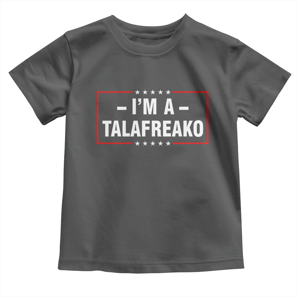 I'm A Talafreako Patriotic Voter Toddler T Shirt James Talarico Political Supporter Election Box Graphic