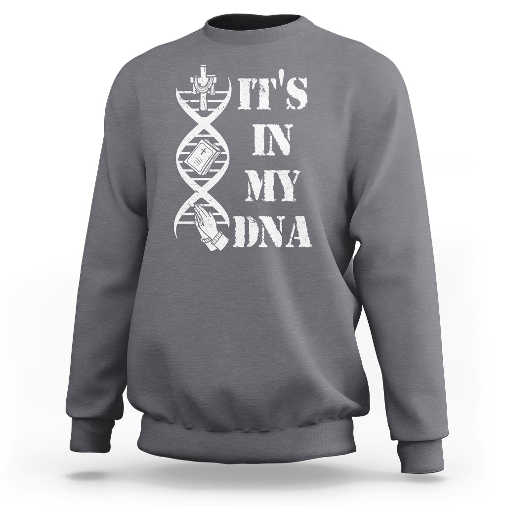 Christian Faith Sweatshirt It's In My DNA Bible Christian Cross Pray - Wonder Print Shop